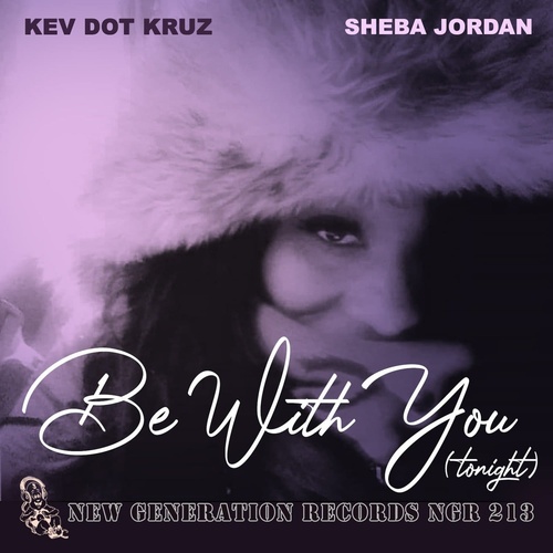 Sheba Jordan, Kev Dot Kruz - Be With You (Tonight) [NGR213]